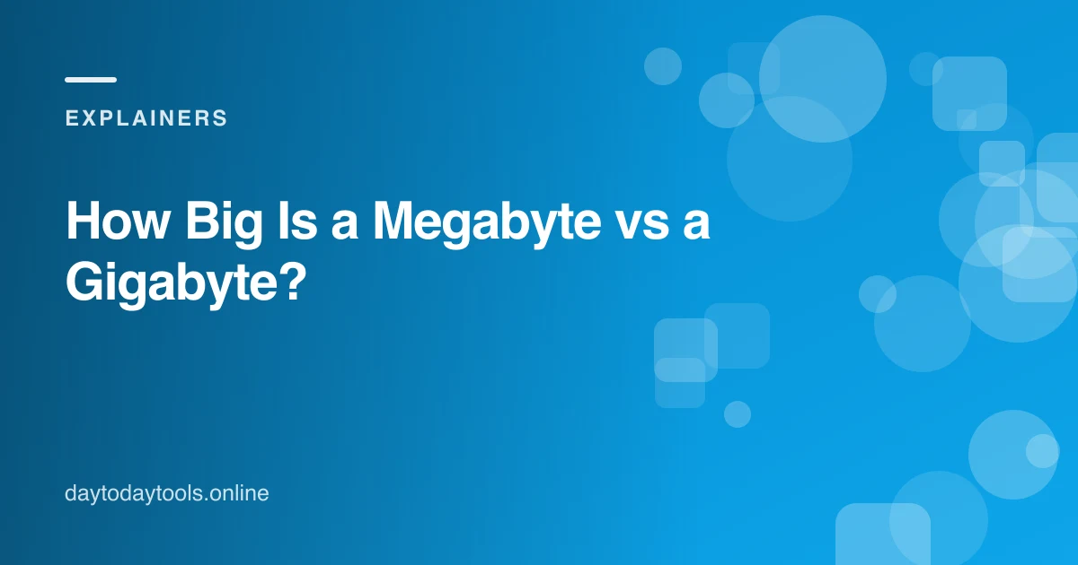 How Big Is a Megabyte vs a Gigabyte?