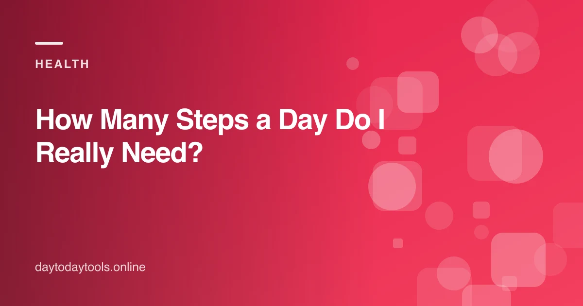 How Many Steps a Day Do I Really Need?