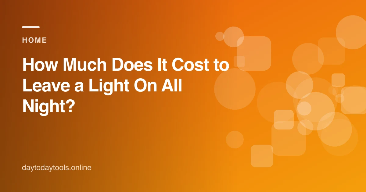 How Much Does It Cost to Leave a Light On All Night?