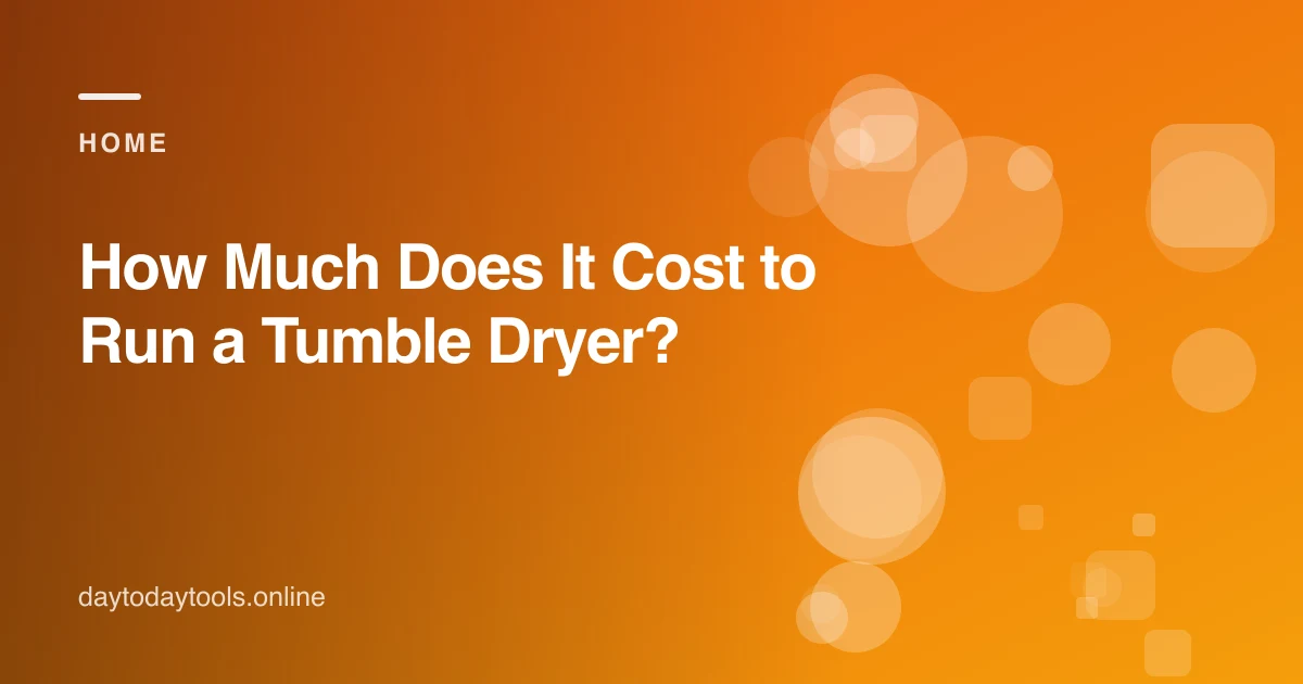 How Much Does It Cost to Run a Tumble Dryer?