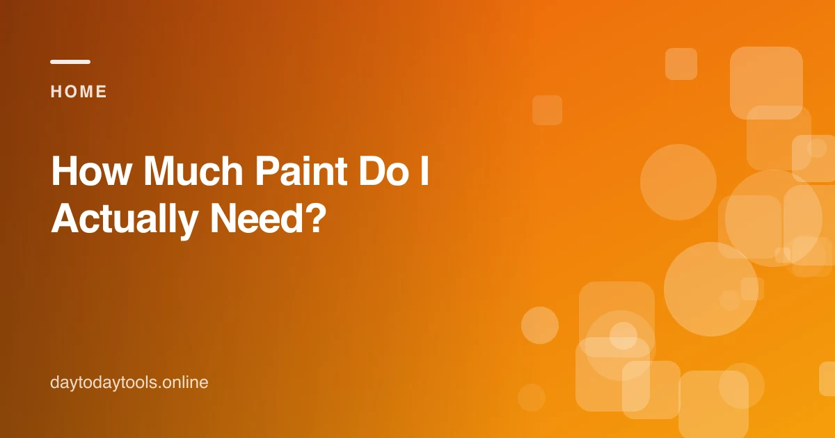 How Much Paint Do I Actually Need?