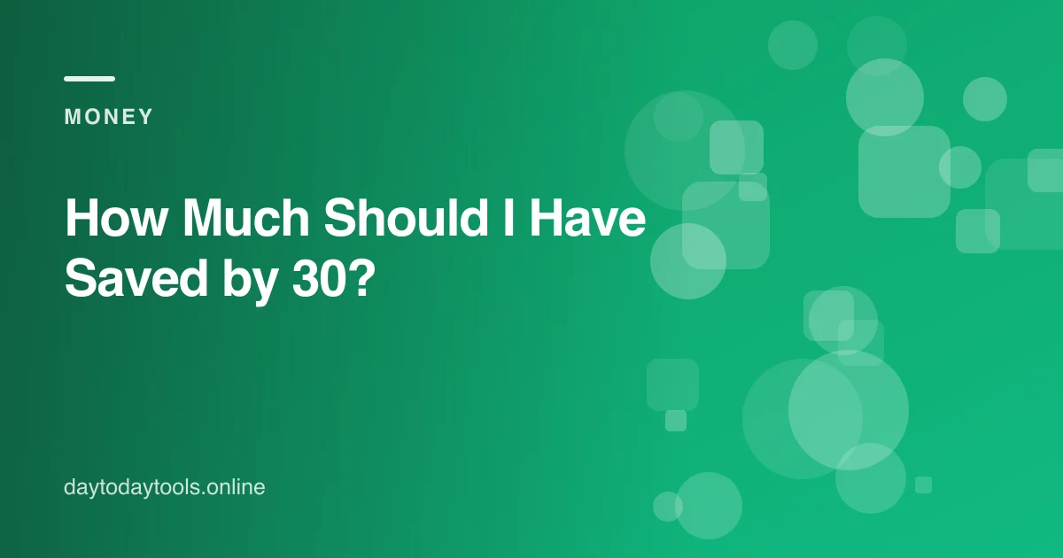 How Much Should I Have Saved by 30?
