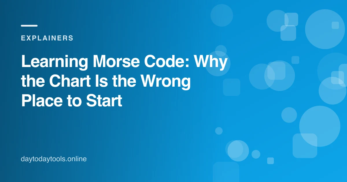 Learning Morse Code: Why the Chart Is the Wrong Place to Start
