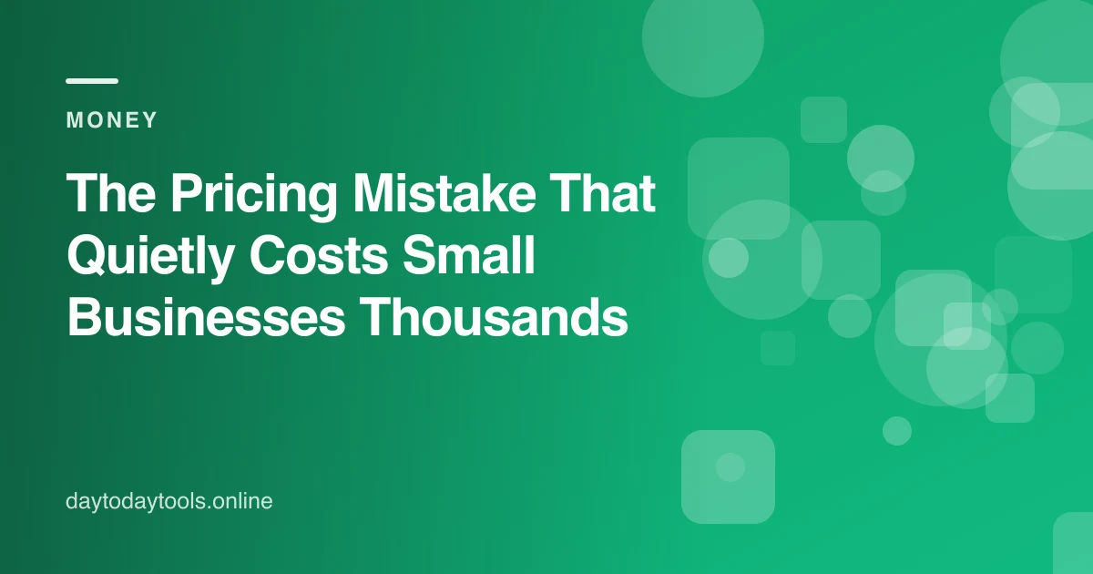 The Pricing Mistake That Quietly Costs Small Businesses Thousands