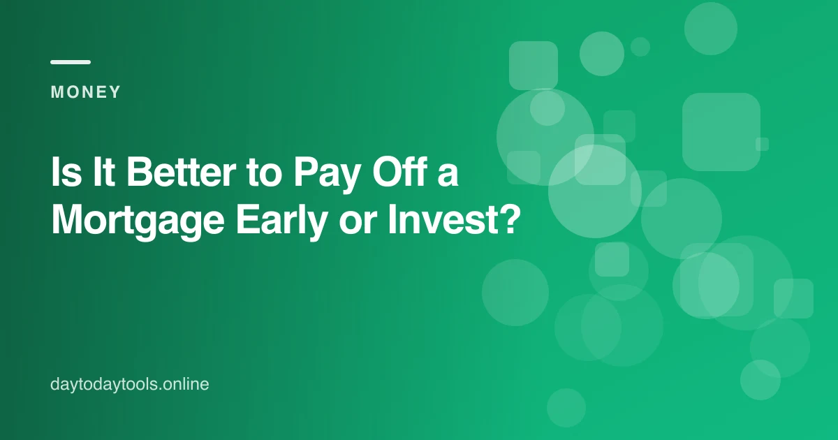 Is It Better to Pay Off a Mortgage Early or Invest?