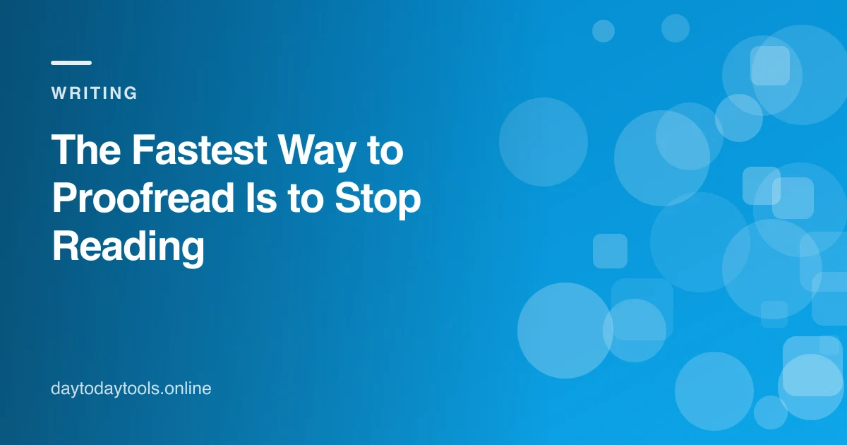 The Fastest Way to Proofread Is to Stop Reading