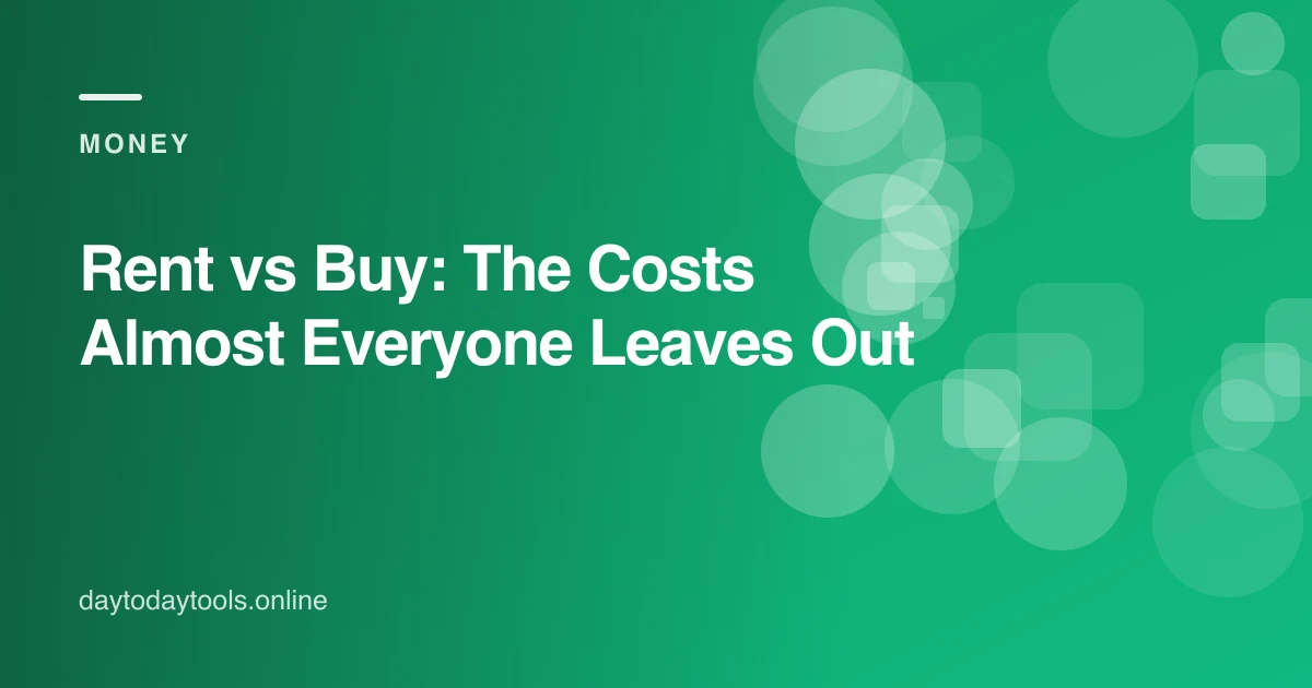 Rent vs Buy: The Costs Almost Everyone Leaves Out