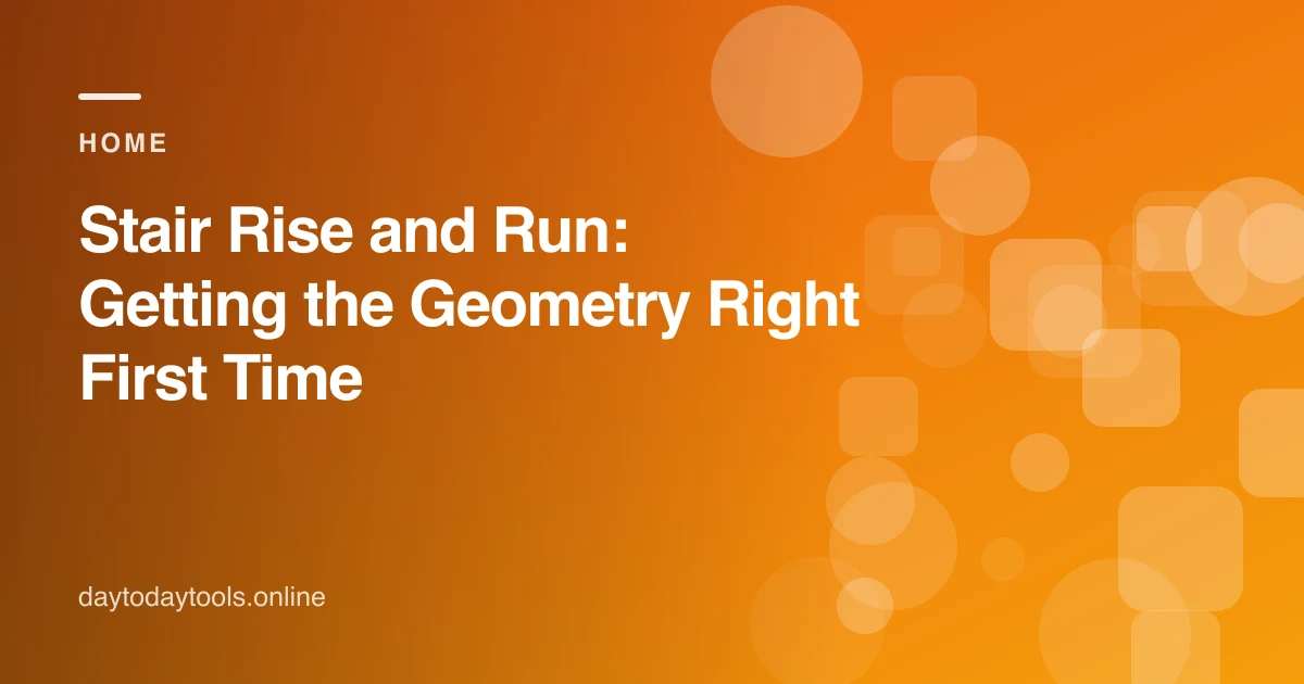 Stair Rise and Run: Getting the Geometry Right First Time