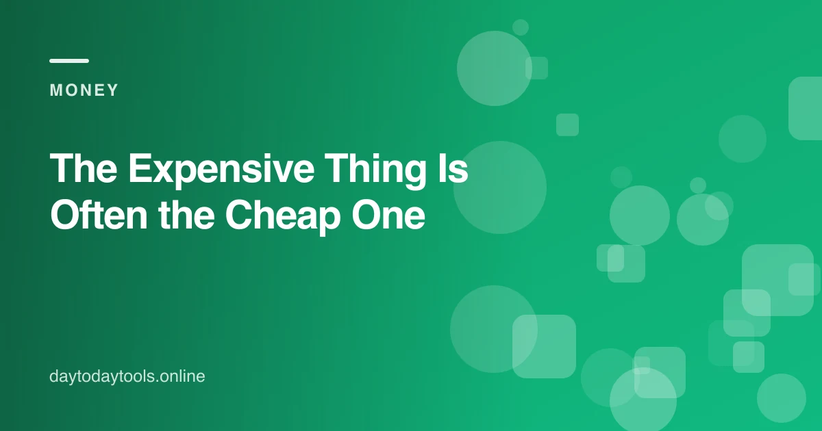 The Expensive Thing Is Often the Cheap One