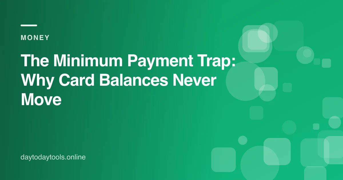 The Minimum Payment Trap: Why Card Balances Never Move