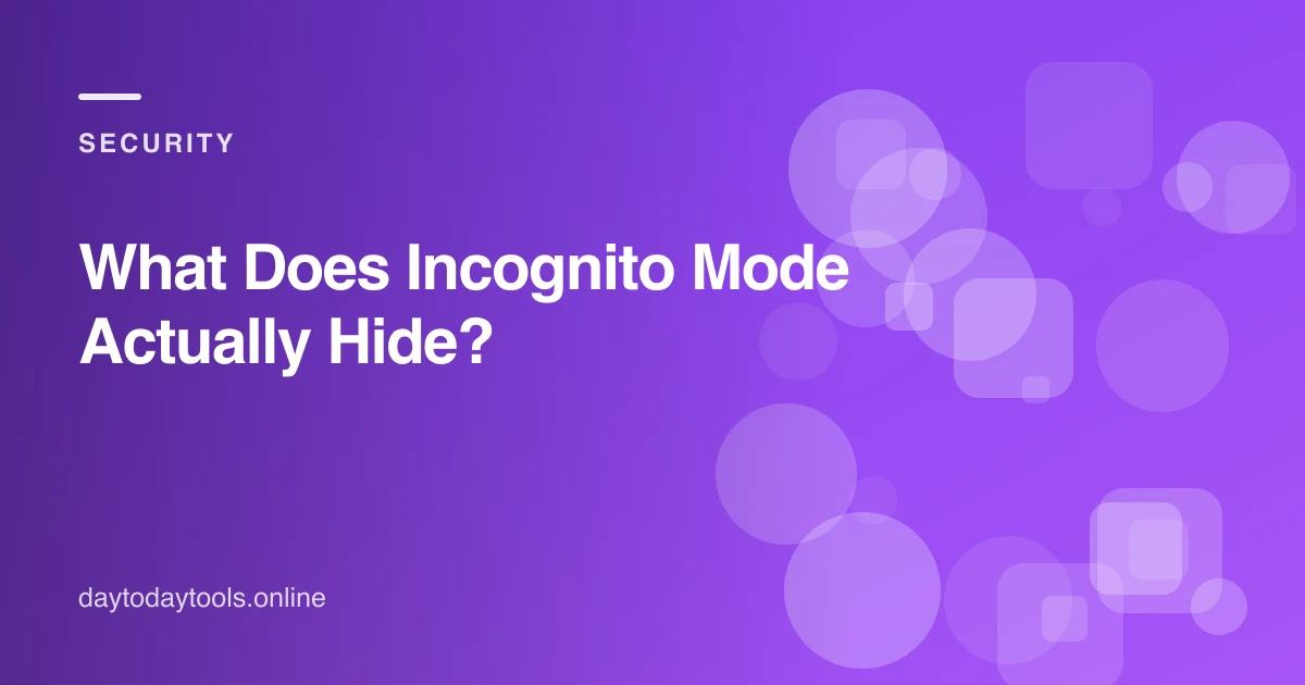 What Does Incognito Mode Actually Hide?