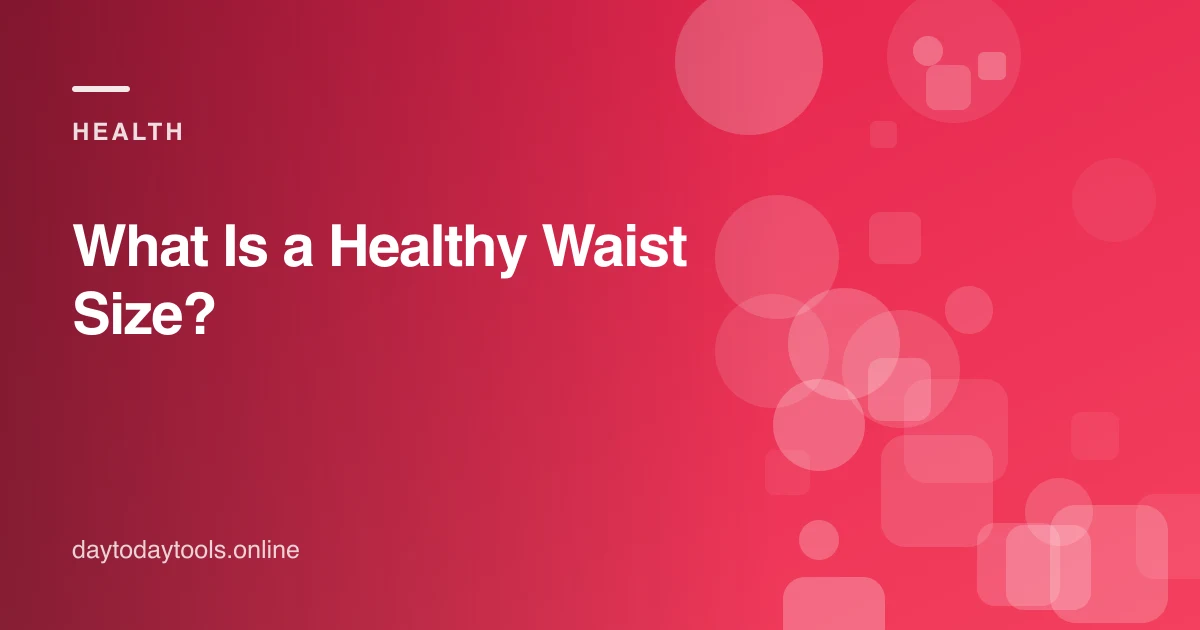 What Is a Healthy Waist Size?