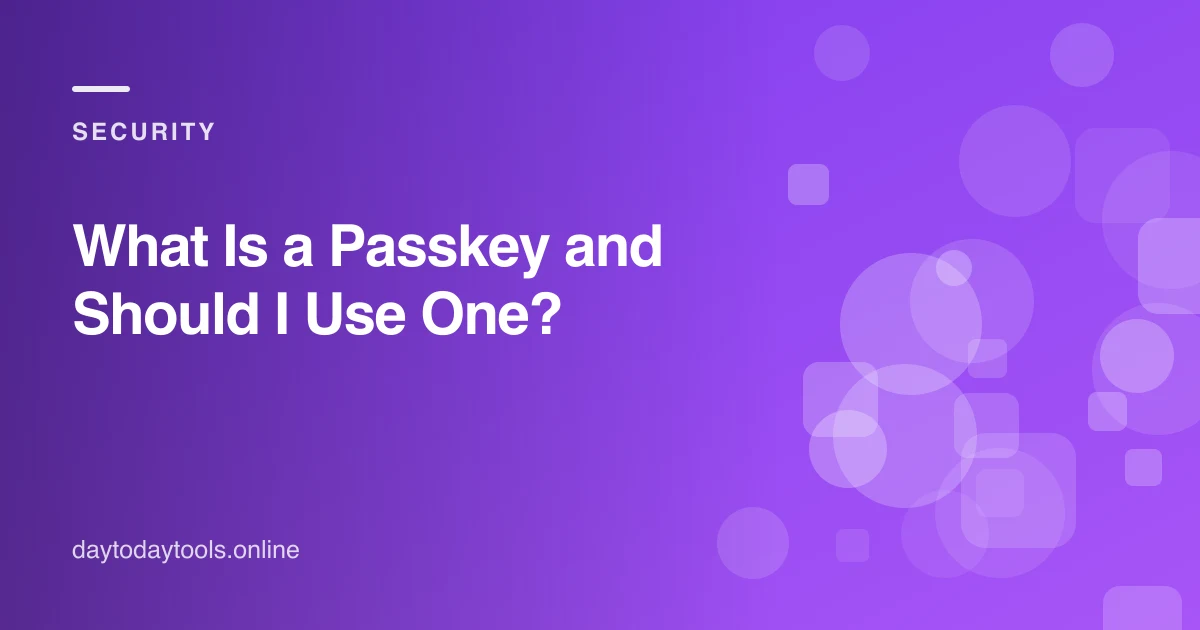 What Is a Passkey and Should I Use One?