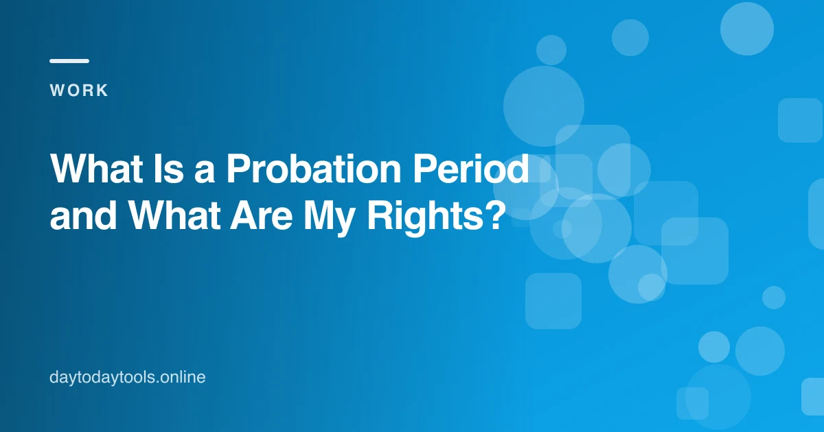 What Is a Probation Period and What Are My Rights?