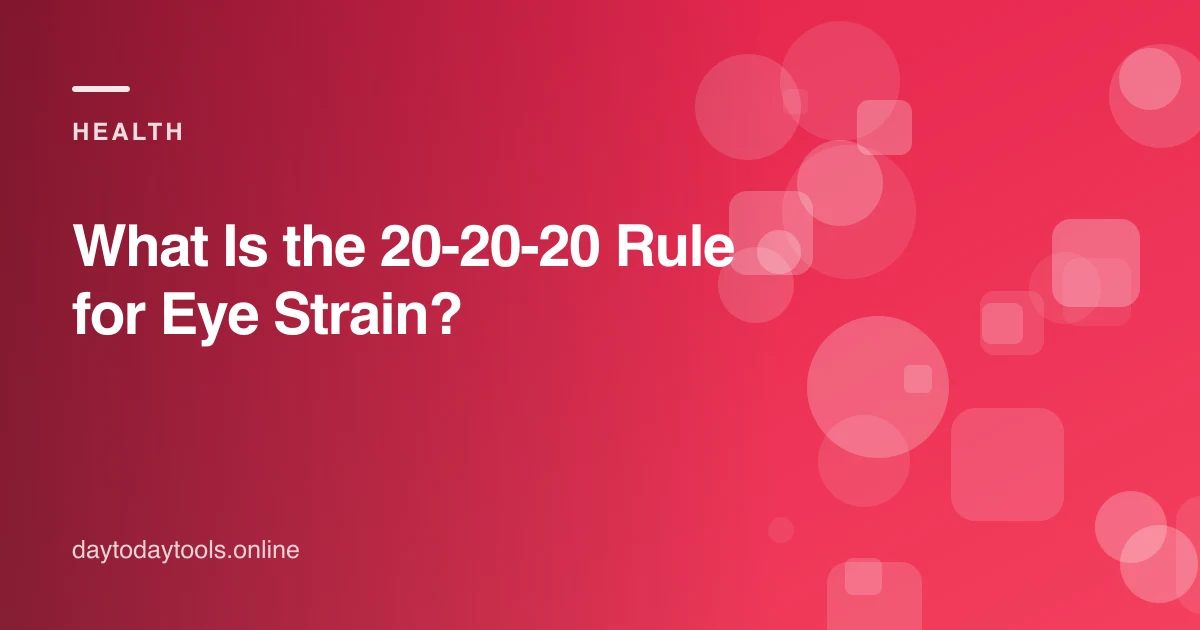 What Is the 20-20-20 Rule for Eye Strain?
