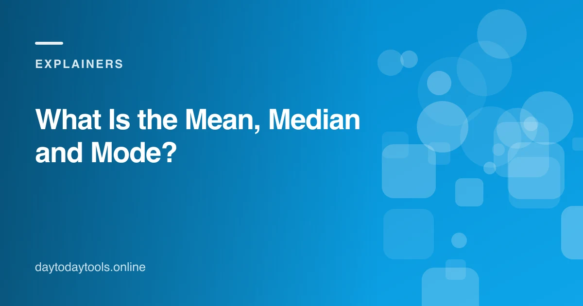 What Is the Mean, Median and Mode?