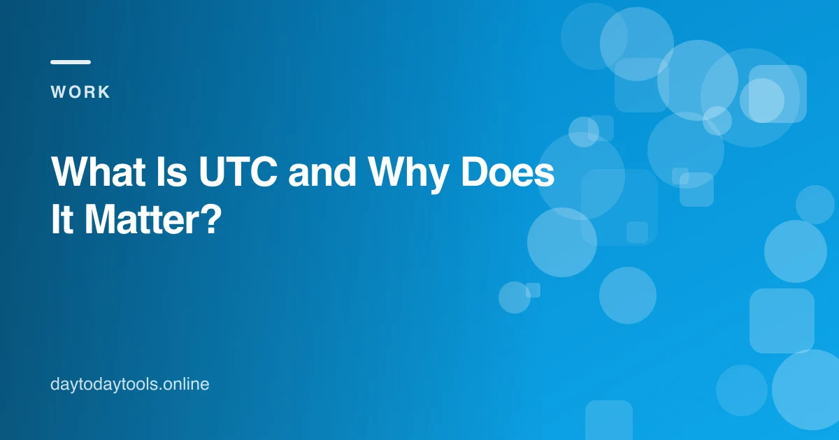 What Is UTC and Why Does It Matter?