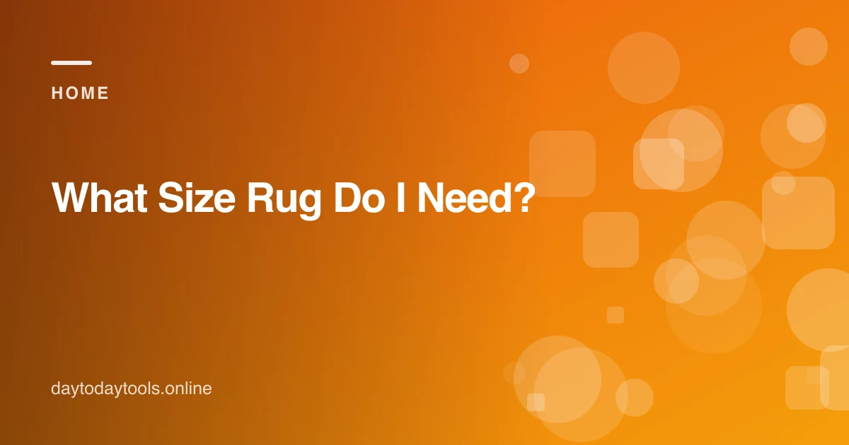 What Size Rug Do I Need?