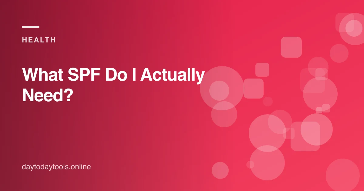 What SPF Do I Actually Need?