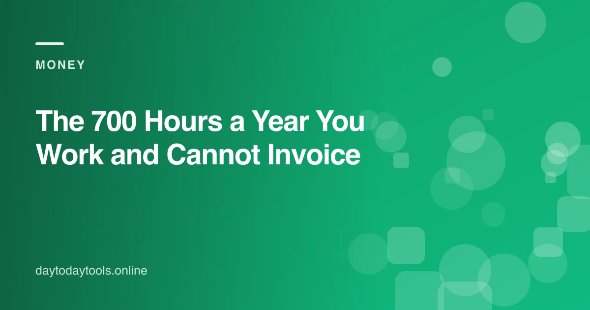 The 700 Hours a Year You Work and Cannot Invoice