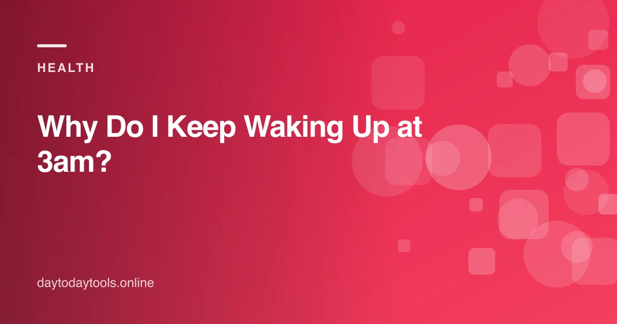 Why Do I Keep Waking Up at 3am?