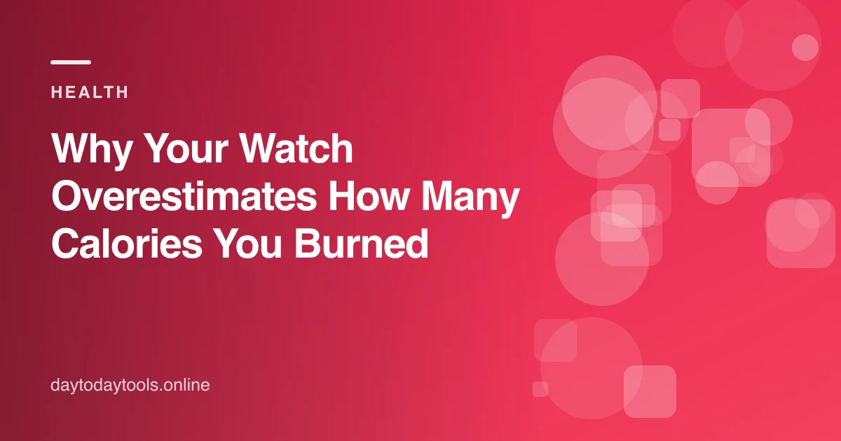 Why Your Watch Overestimates How Many Calories You Burned