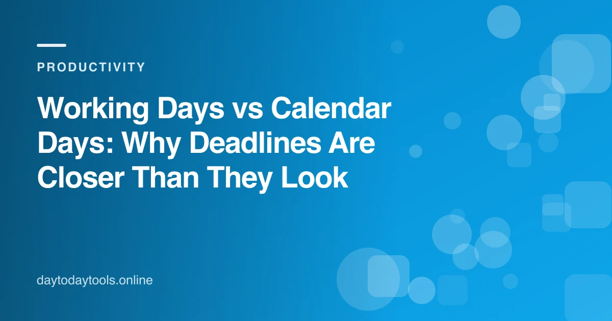 Working Days vs Calendar Days: Why Deadlines Are Closer Than They Look